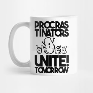 Procrastinators unite! Tomorrow Mug